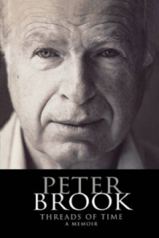 Kniha Peter Brook: Threads of Time Peter Brook