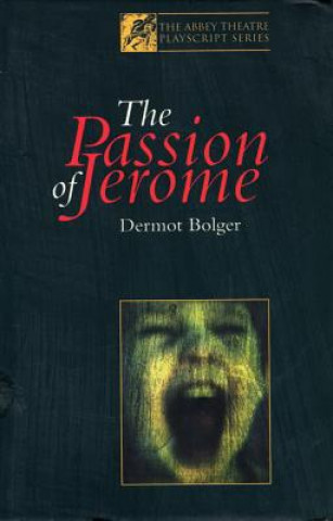 Kniha Passion Of Jerome Dermot Bolger