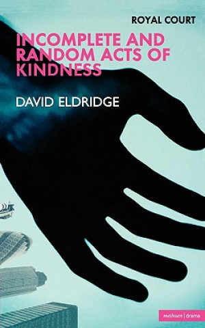 Kniha Incomplete and Random Acts of Kindness David Eldridge