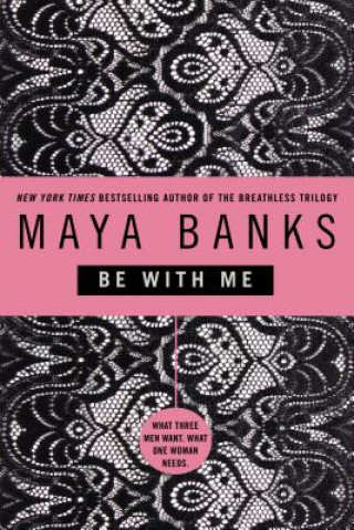 Kniha Be with Me Maya Banks