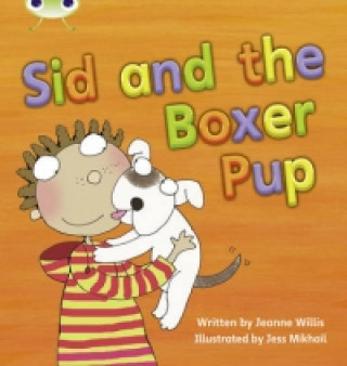 Kniha Bug Club Phonics Fiction Year 1 Phase 4 Set 12 Sid and the Boxer Pup Jeanne Willis