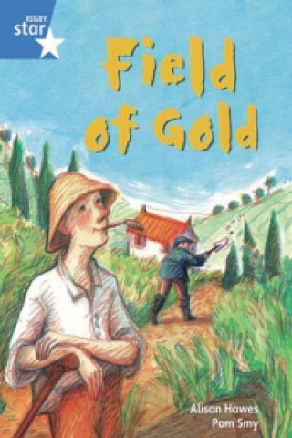 Kniha Rigby Star Guided Phonic Opportunity Readers Blue: Pupil Book Single: Field Of Gold 