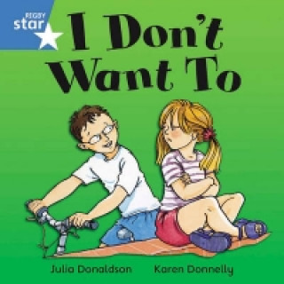 Kniha Rigby Star Independent Blue Reader 1: I Don't Want To! 