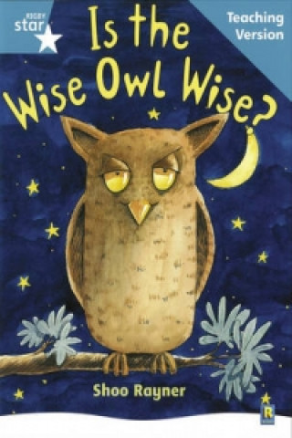 Carte Rigby Star Guided Reading Turquoise Level: Is the wise owl wise? Teaching Version 
