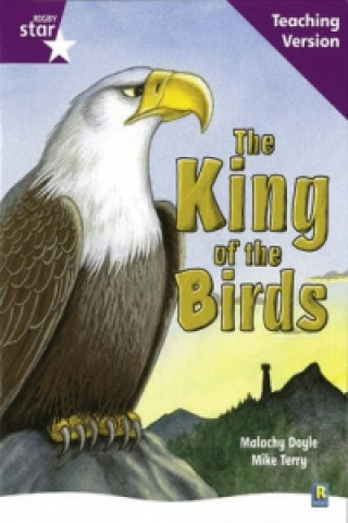 Kniha Rigby Star Guided Reading Purple Level: The King of the Birds Teaching Version 