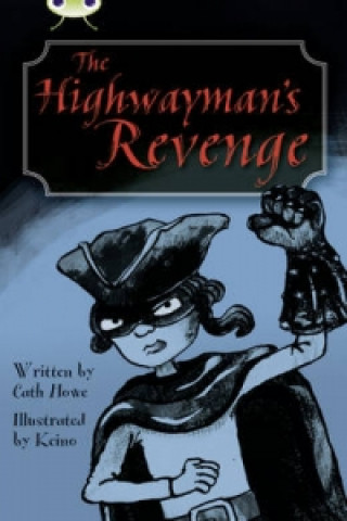 Livre Bug Club Independent Fiction Year 5 Blue B The Highwayman's Revenge Cath Howe