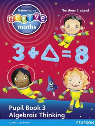 Könyv Heinemann Active Maths Northern Ireland - Key Stage 2 - Exploring Number - Pupil Book 3 - Algebraic Thinking Amy Sinclair