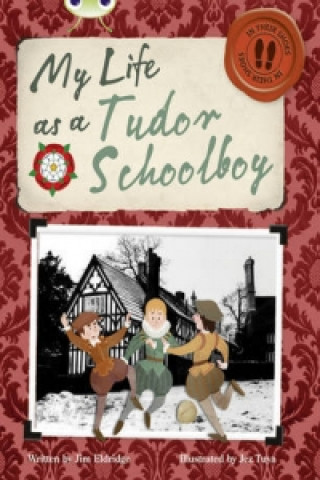 Βιβλίο Bug Club Independent Non Fiction Year 4 Grey B My Life as a Tudor Schoolboy Jim Eldridge