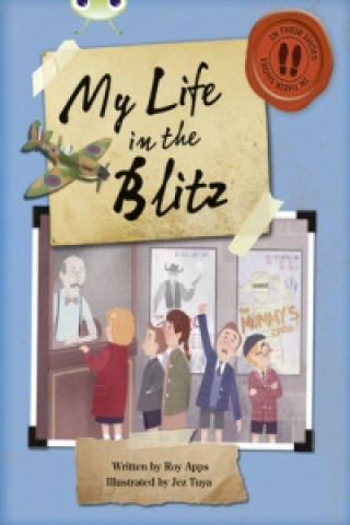 Книга Bug Club Independent Non Fiction Blue B My Life in the Blitz Roy Apps