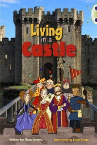 Carte Bug Club Independent Non Fiction Year Two Turquoise B Living in a Castle Alison Hawes