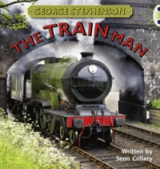 Kniha Bug Club Independent Non Fiction Year Two Gold B George Stephenson: The Train Man Sean Callery