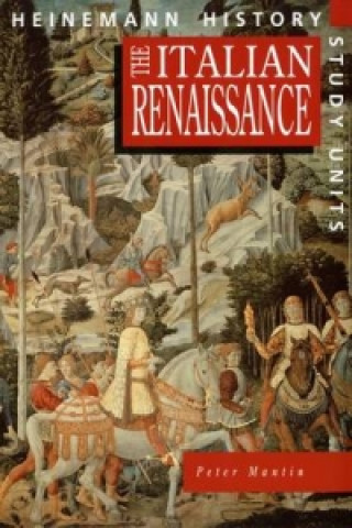 Knjiga Heinemann History Study Units: Student Book.  The Italian Renaissance Peter Mantin