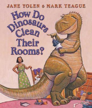 Kniha How Do Dinosaurs Clean Their Rooms? Jane Yolen