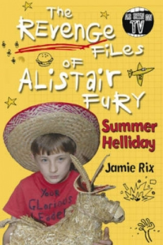 Kniha Revenge Files of Alistair Fury: Summer Helliday Jamie Rix