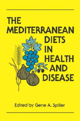 Könyv Mediterranean Diets in Health and Disease Gene A. Spiller