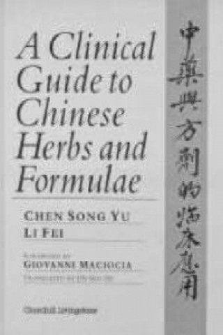 Kniha Clinical Guide to Chinese Herbs and Formulae C. Song Yu