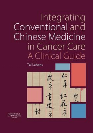 Book Integrating Conventional and Chinese Medicine in Cancer Care Tai Lahans