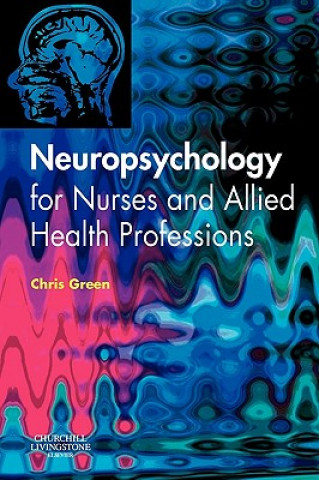 Книга Neuropsychology for Nurses and Allied Health Professionals Chris Green