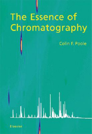 Kniha Essence of Chromatography Colin F. Poole