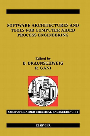 Kniha Software Architectures and Tools for Computer Aided Process Engineering Bertrand Braunschweig