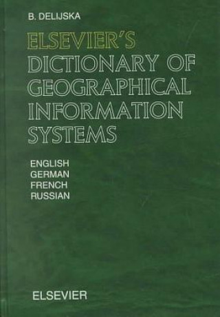 Könyv Elsevier's Dictionary of Geographical Information Systems Boriana Delijska