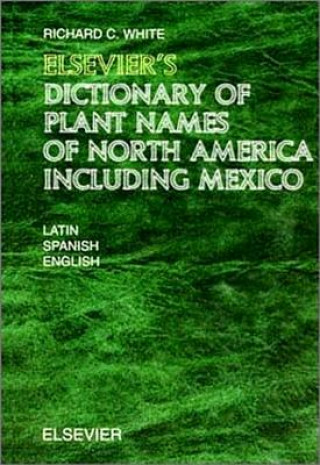 Carte Elsevier's Dictionary of Plant Names of North America including Mexico R.C. White