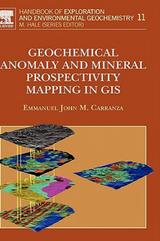 Könyv Geochemical Anomaly and Mineral Prospectivity Mapping in GIS E.J.M. Carranza