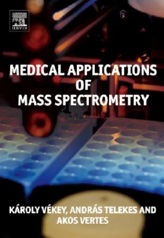 Książka Medical Applications of Mass Spectrometry Karoly Vekey