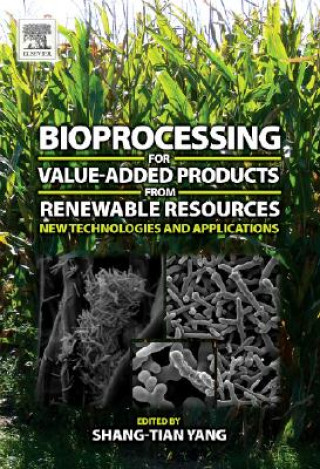 Könyv Bioprocessing for Value-Added Products from Renewable Resources Shang-Tian Yang