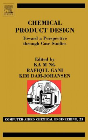 Kniha Chemical Product Design: Towards a Perspective through Case Studies Ka M. Ng