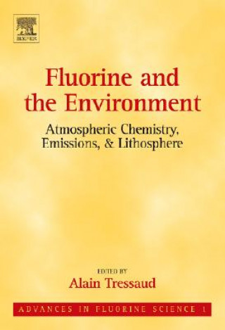 Kniha Fluorine and the Environment: Atmospheric Chemistry, Emissions & Lithosphere Alain Tressaud