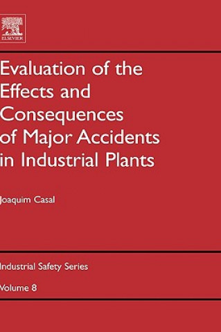 Kniha Evaluation of the Effects and Consequences of Major Accidents in Industrial Plants Joaquim Casal