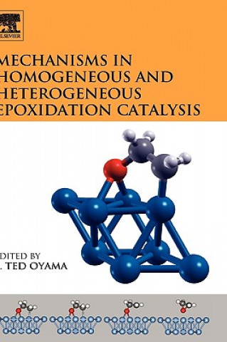 Kniha Mechanisms in Homogeneous and Heterogeneous Epoxidation Catalysis S. Ted Oyama