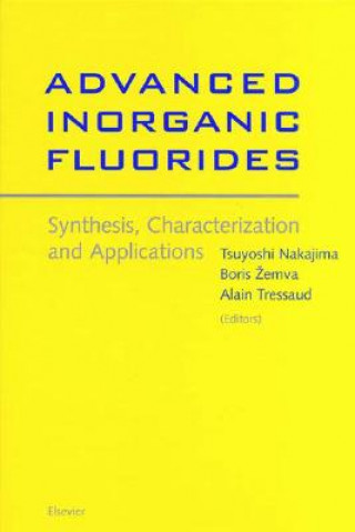 Carte Advanced Inorganic Fluorides: Synthesis, Characterization and Applications Tsuyoshi Nakajima