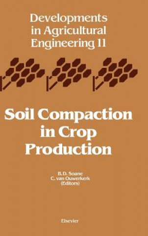 Книга Soil Compaction in Crop Production B. D. Soane