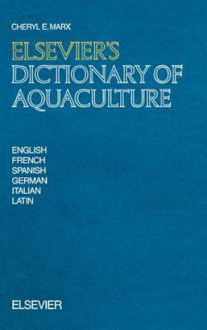 Książka Elsevier's Dictionary of Aquaculture C.E. Marx