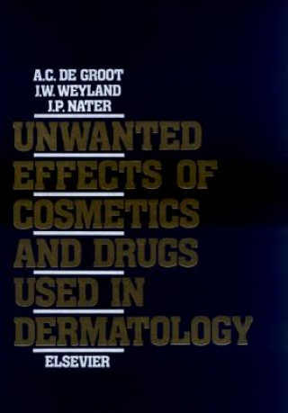 Carte Unwanted Effects of Cosmetics and Drugs used in Dermatology A. C. De Groot
