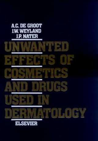 Knjiga Unwanted Effects of Cosmetics and Drugs used in Dermatology A. C. De Groot