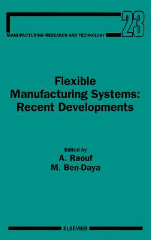 Kniha Flexible Manufacturing Systems: Recent Developments A. Raouf