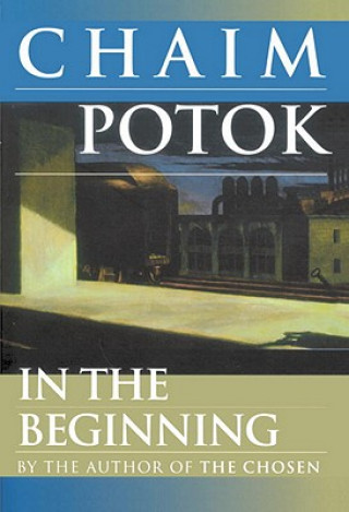Kniha In the Beginning Chaim Potok