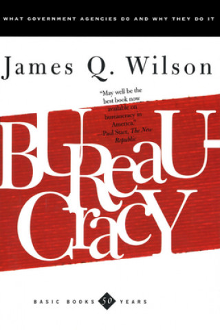 Könyv Bureaucracy James Q. Wilson