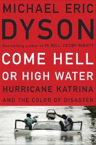 Kniha Come Hell or High Water Michael Eric Dyson
