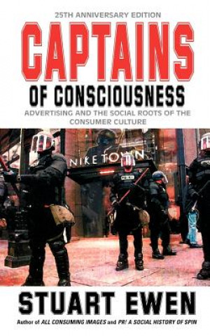 Könyv Captains Of Consciousness Advertising And The Social Roots Of The Consumer Culture Stuart Ewen