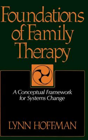 Kniha Foundations Of Family Therapy Lynn Hoffman