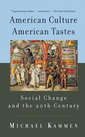 Könyv American Culture, American Tastes Social Change and the 20th Century Michael Kammen