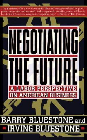 Kniha Negotiating The Future Barry Bluestone