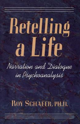 Kniha Retelling A Life Roy Schafer