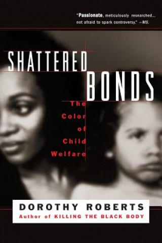 Kniha Shattered Bonds Dorothy Roberts