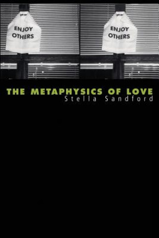 Könyv Metaphysics of Love Stella Sandford