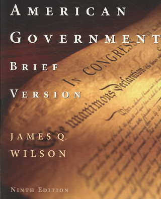 Kniha American Goverment, Brief Edition (with American Governing Printed Access Card) James Q. Wilson